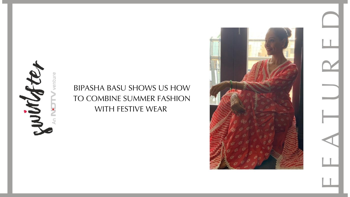 Bipasha Basu Shows Us How To Combine Summer Fashion With Festive Wear